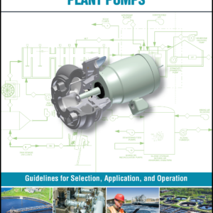 Wastewater Treatment Plant Pumps: Guidelines for Selection, Application, and Operation