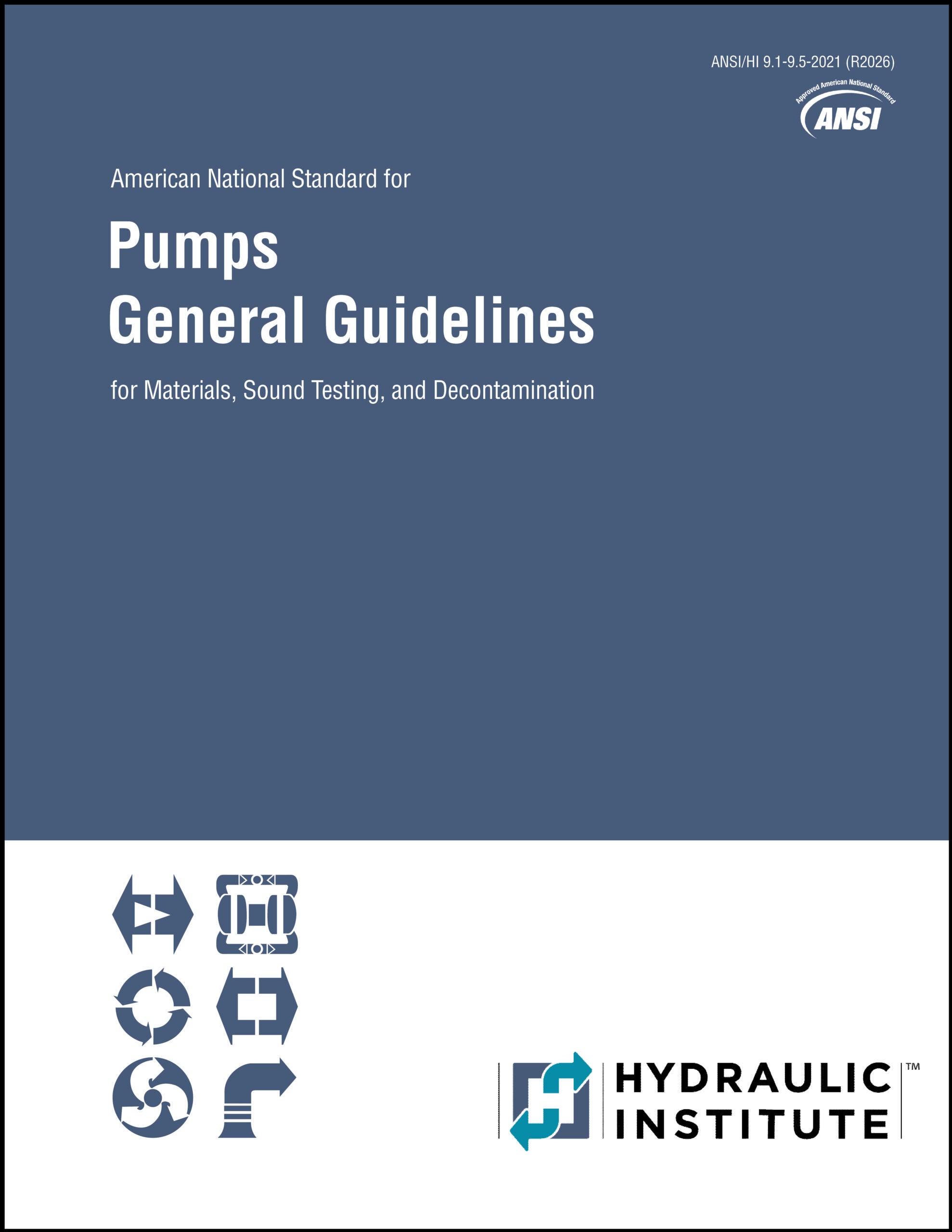 ANSI/HI 9.1-9.5 Pumps – General Guidelines for Materials, Sound Testing, and Decontamination of Returned Products